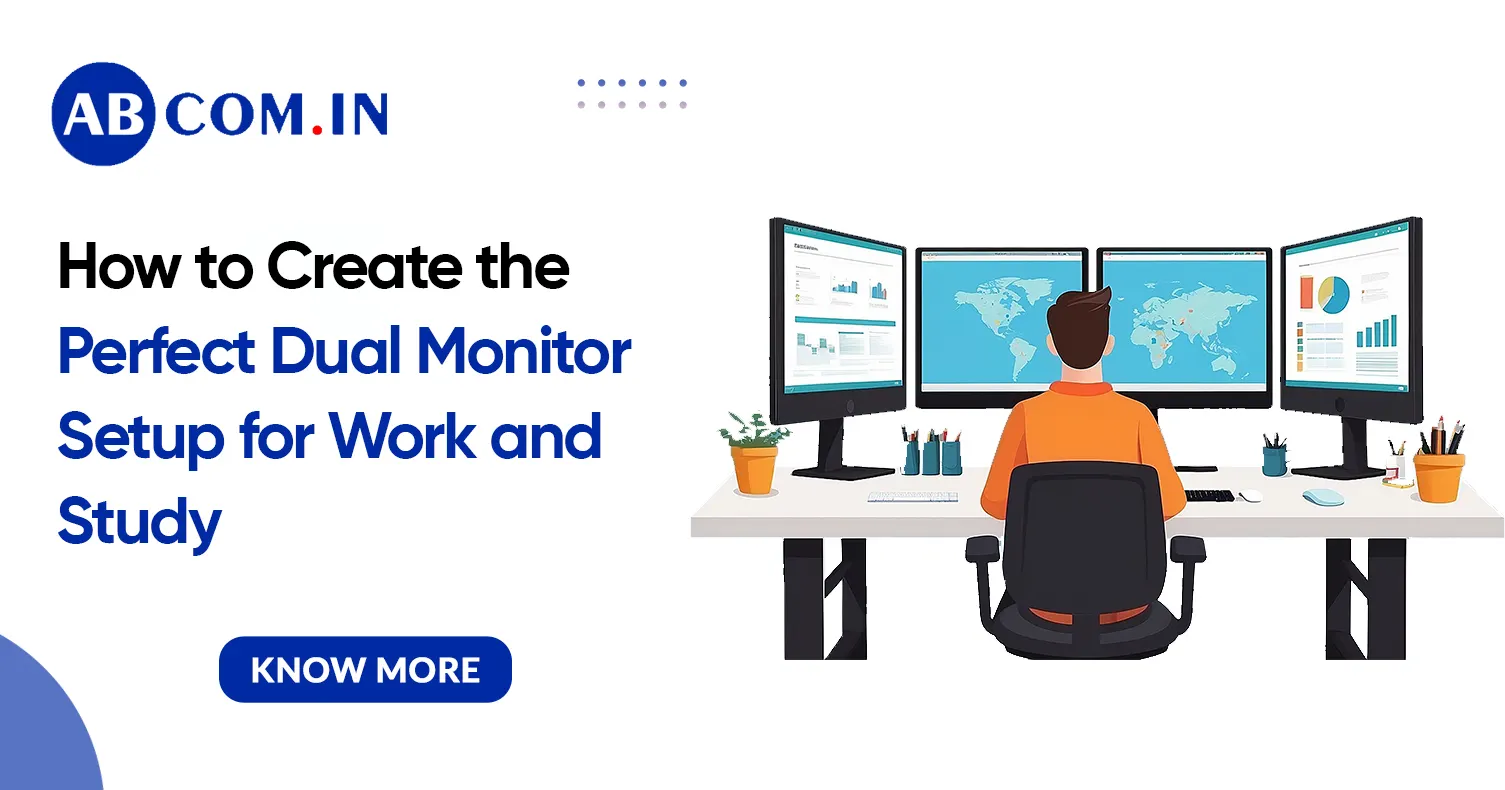 Perfect Dual Monitor Setup for Work and Study | ABCom