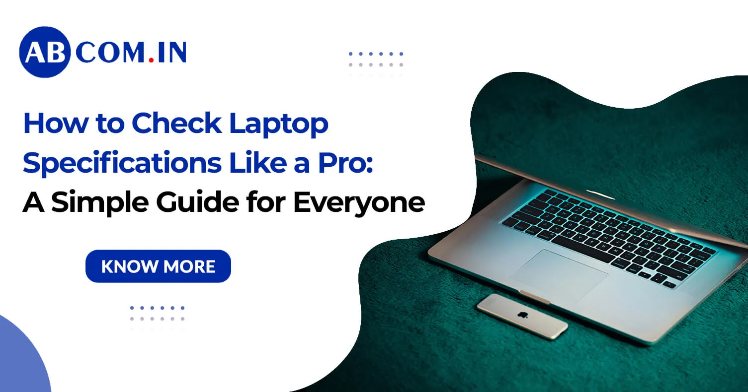 How to Check Laptop Specifications Like a Pro: A Simple Guide for Everyone
